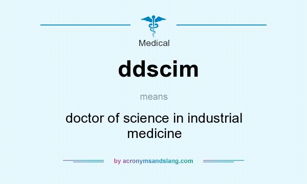 What does ddscim mean? It stands for doctor of science in industrial medicine