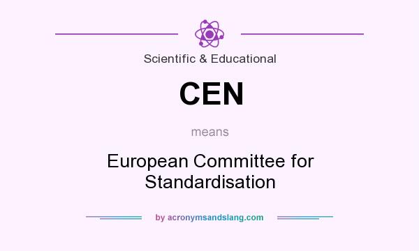 What does CEN mean? It stands for European Committee for Standardisation