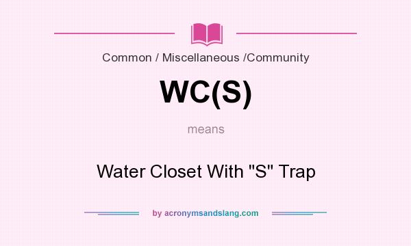 What does WC(S) mean? It stands for Water Closet With 