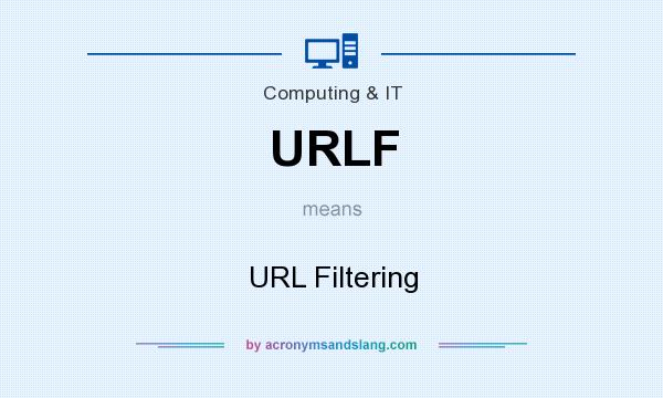 What does URLF mean? It stands for URL Filtering