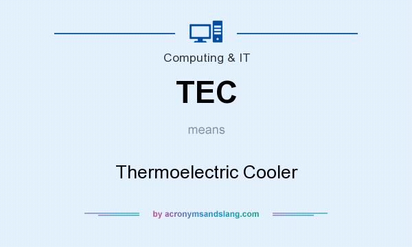 What does TEC mean? It stands for Thermoelectric Cooler