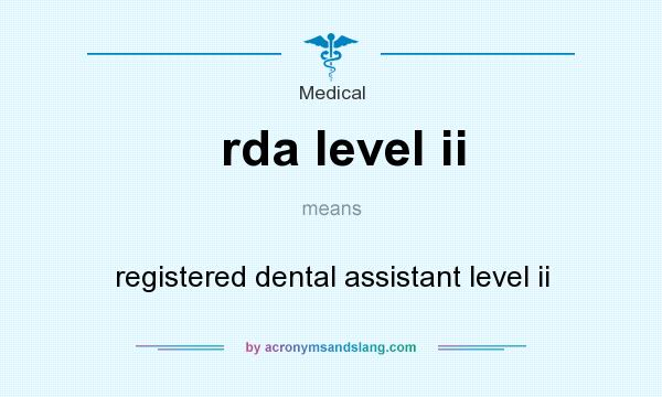 What does rda level ii mean? It stands for registered dental assistant level ii