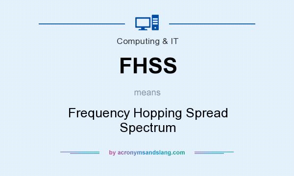 What does FHSS mean? It stands for Frequency Hopping Spread Spectrum