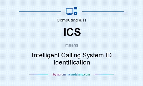 What does ICS mean? It stands for Intelligent Calling System ID Identification