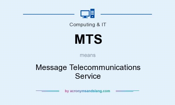 What does MTS mean? It stands for Message Telecommunications Service