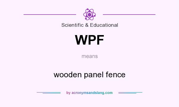 What does WPF mean? It stands for wooden panel fence