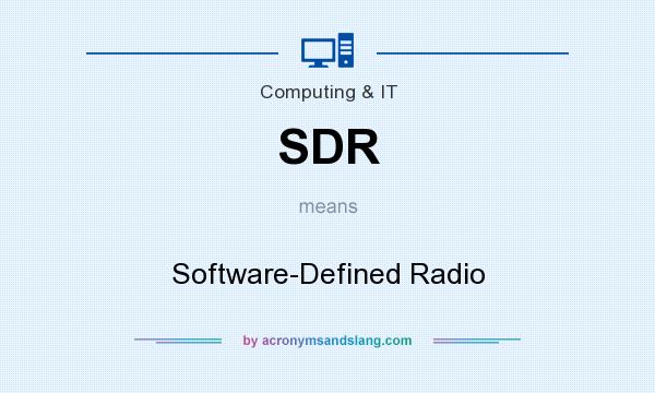 What does SDR mean? It stands for Software-Defined Radio