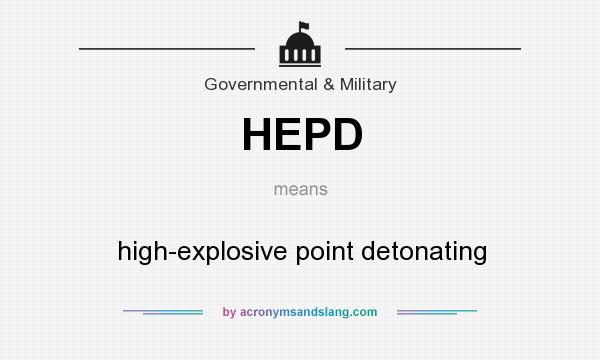 What does HEPD mean? It stands for high-explosive point detonating