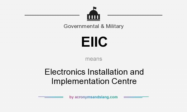 What does EIIC mean? It stands for Electronics Installation and Implementation Centre