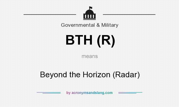 What does BTH (R) mean? It stands for Beyond the Horizon (Radar)
