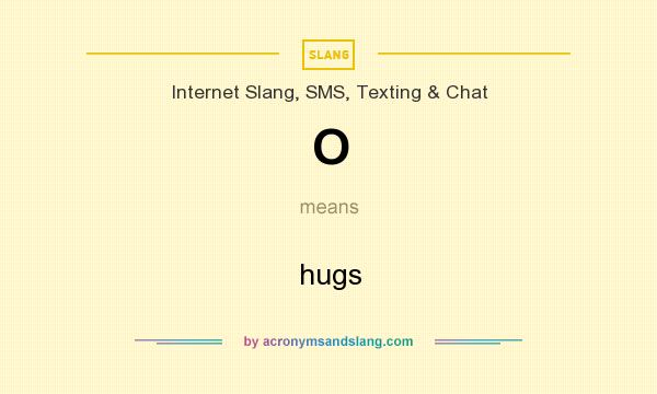 What does O mean? It stands for hugs