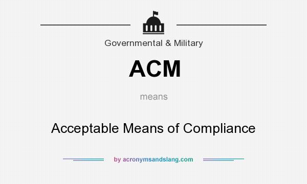 What does ACM mean? It stands for Acceptable Means of Compliance