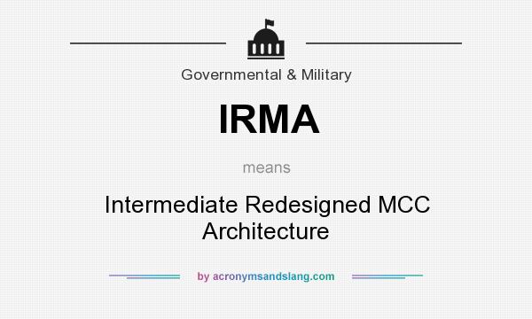 What does IRMA mean? It stands for Intermediate Redesigned MCC Architecture
