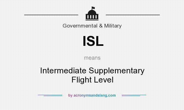 What does ISL mean? It stands for Intermediate Supplementary Flight Level