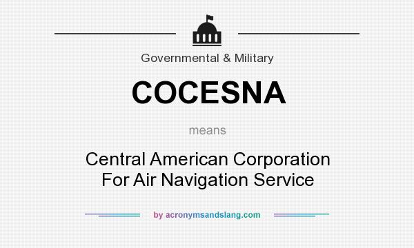 What does COCESNA mean? It stands for Central American Corporation For Air Navigation Service