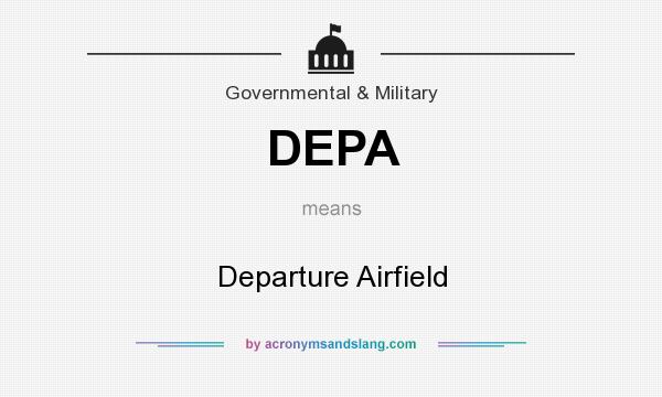 What does DEPA mean? It stands for Departure Airfield