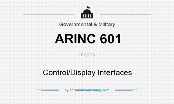 What does ARINC 601 mean? It stands for Control/Display Interfaces