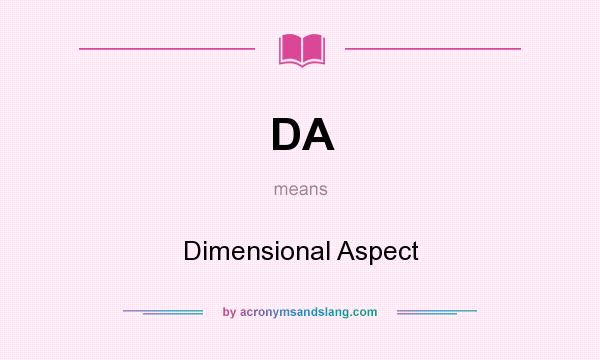 What does DA mean? It stands for Dimensional Aspect
