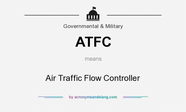 What does ATFC mean? It stands for Air Traffic Flow Controller