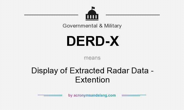 What does DERD-X mean? It stands for Display of Extracted Radar Data - Extention