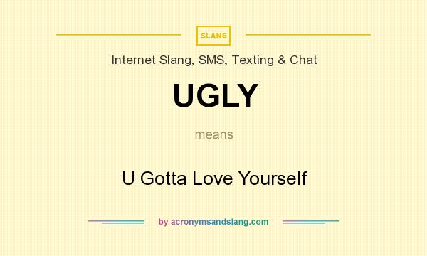 what does ugly stand for in a nice way