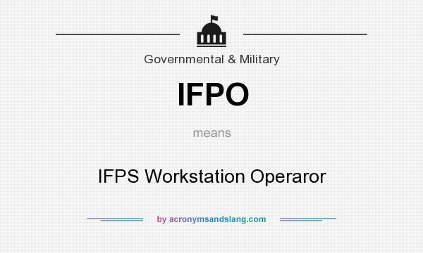 What does IFPO mean? It stands for IFPS Workstation Operaror
