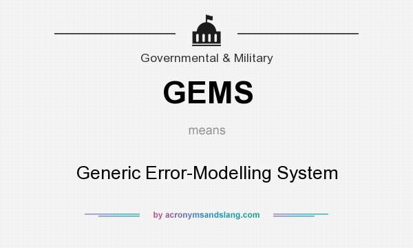 What does GEMS mean? It stands for Generic Error-Modelling System