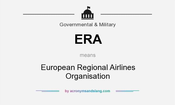 What does ERA mean? It stands for European Regional Airlines Organisation