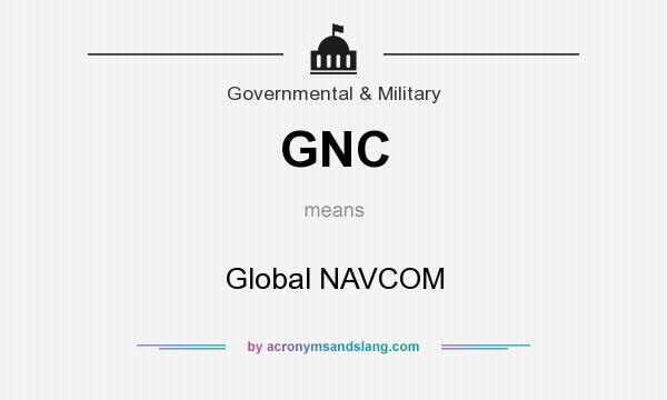What does GNC mean? It stands for Global NAVCOM