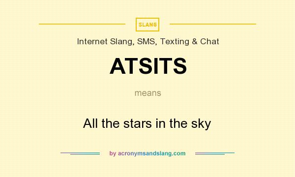 What does ATSITS mean? It stands for All the stars in the sky