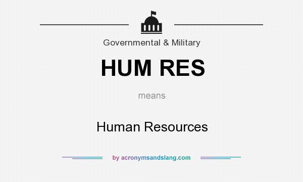 What does HUM RES mean? It stands for Human Resources