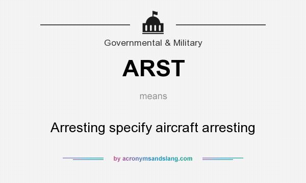 What does ARST mean? It stands for Arresting specify aircraft arresting