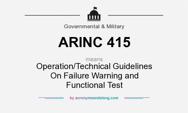 What does ARINC 415 mean? It stands for Operation/Technical Guidelines On Failure Warning and Functional Test