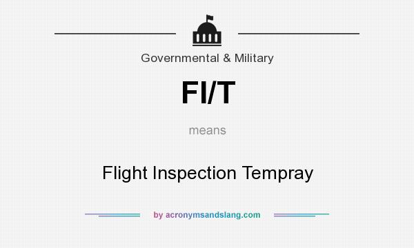 What does FI/T mean? It stands for Flight Inspection Tempray