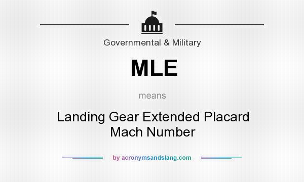 What does MLE mean? It stands for Landing Gear Extended Placard Mach Number