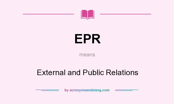 What does EPR mean? It stands for External and Public Relations