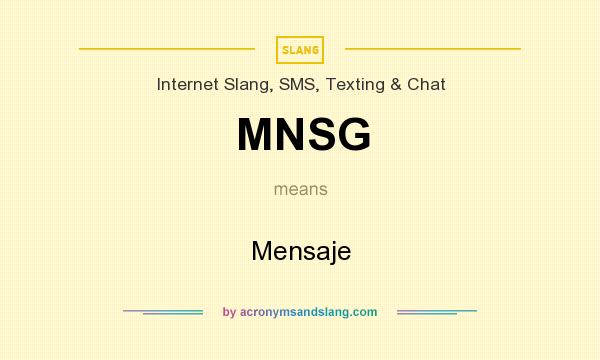 What does MNSG mean? It stands for Mensaje