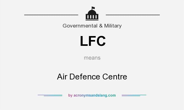 What does LFC mean? It stands for Air Defence Centre