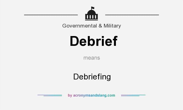 What does Debrief mean? It stands for Debriefing