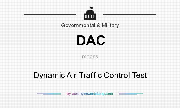 What does DAC mean? It stands for Dynamic Air Traffic Control Test