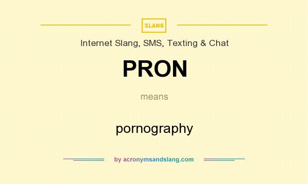 What does PRON mean? It stands for pornography