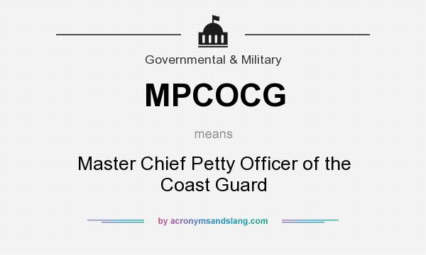 What does MPCOCG mean? It stands for Master Chief Petty Officer of the Coast Guard