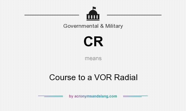 What does CR mean? It stands for Course to a VOR Radial