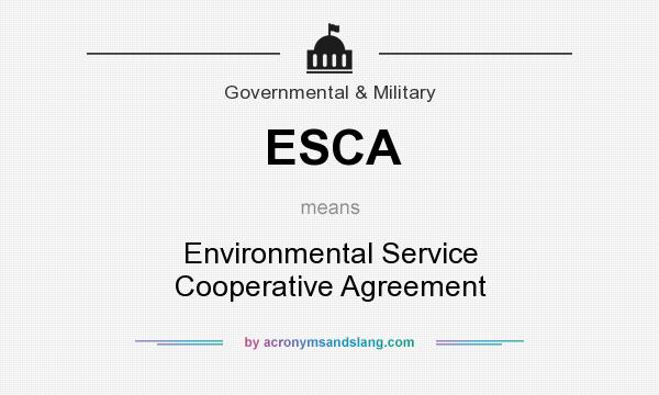 What does ESCA mean? It stands for Environmental Service Cooperative Agreement