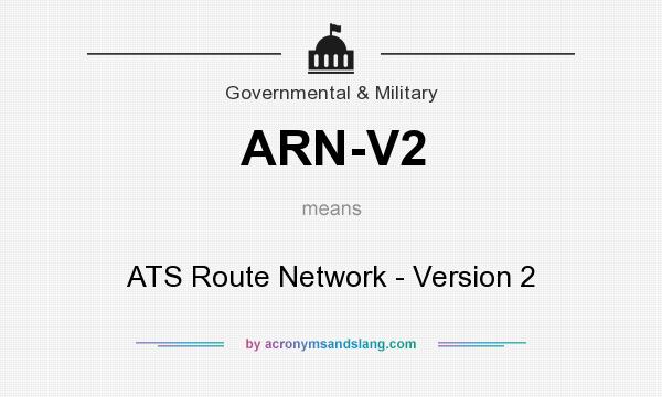 What does ARN-V2 mean? It stands for ATS Route Network - Version 2