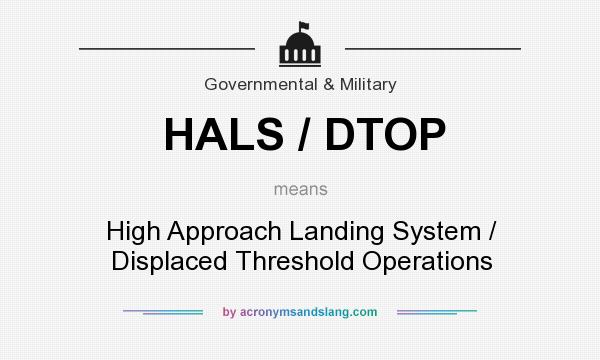 What does HALS / DTOP mean? It stands for High Approach Landing System / Displaced Threshold Operations