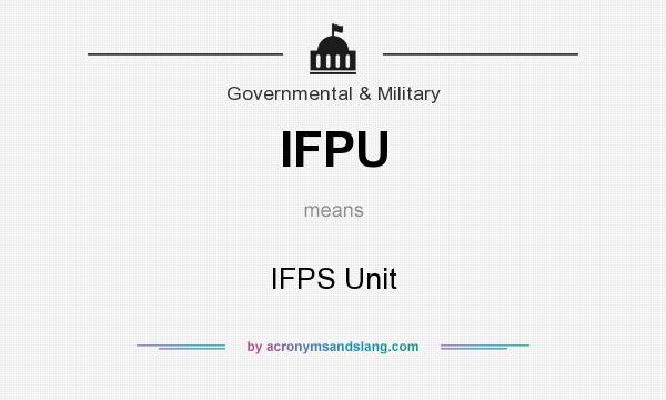 What does IFPU mean? It stands for IFPS Unit