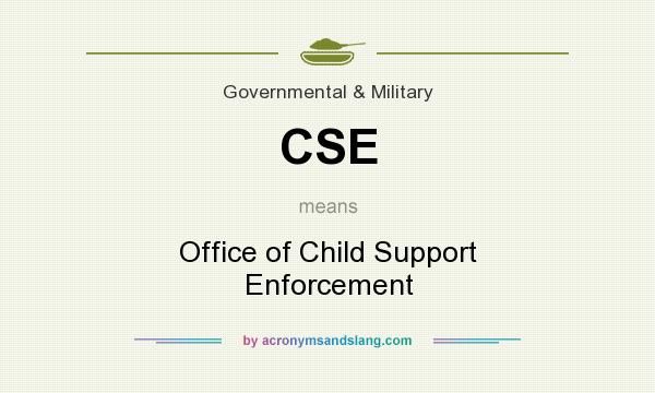 What does CSE mean? It stands for Office of Child Support Enforcement
