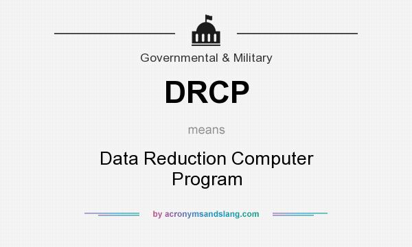 What does DRCP mean? It stands for Data Reduction Computer Program