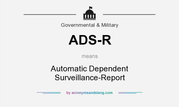 What does ADS-R mean? It stands for Automatic Dependent Surveillance-Report